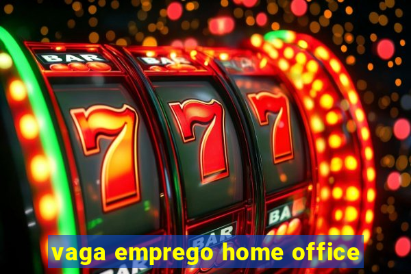 vaga emprego home office